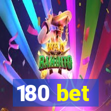 180 bet